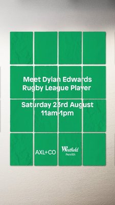 You're Invited | Join us this Saturday 23rd August from 11am-1pm at our  @westfieldpenrith store and meet Rugby League player, Dylan Edwards.

Bring something to sign or snap a selfie!

+ WIN A SIGNED JERSEY + $100 GIFT CARD*
Sign up to our database and make a purchase at our Westfield Penrith store between 23rd - 31st August for your chance to win a jersey signed by Dylan Edwards and a $100 AXL+CO Gift Card.

+ Try your luck at our claw machine for a chance to win accessories, instant discounts and a gift card worth up to $500.

See you there!

#axlandco #menswear #penrith

*see website for t&c's